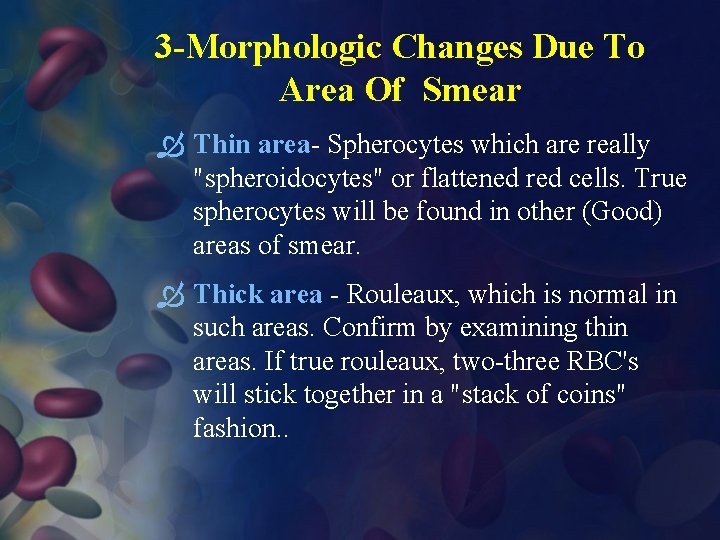 3 -Morphologic Changes Due To Area Of Smear Thin area- Spherocytes which are really