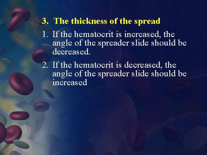 3. The thickness of the spread 1. If the hematocrit is increased, the angle