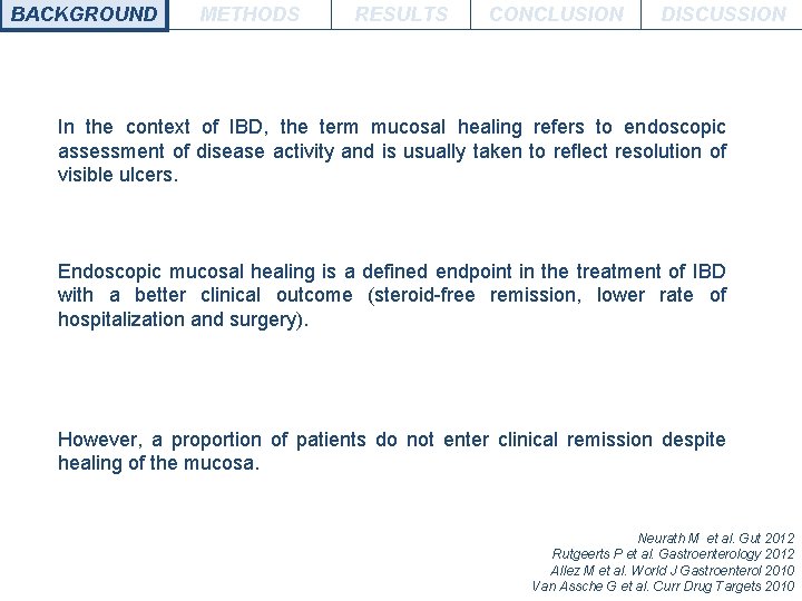 BACKGROUND METHODS RESULTS CONCLUSION DISCUSSION In the context of IBD, the term mucosal healing