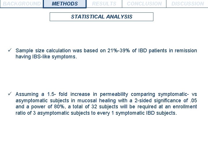 BACKGROUND METHODS RESULTS CONCLUSION DISCUSSION STATISTICAL ANALYSIS ü Sample size calculation was based on