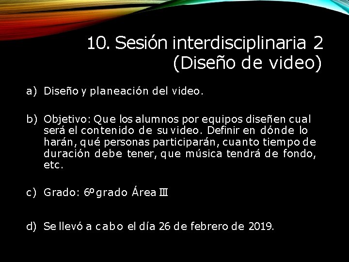10. Sesión interdisciplinaria 2 (Diseño de video) a) Diseño y planeación del video. b)