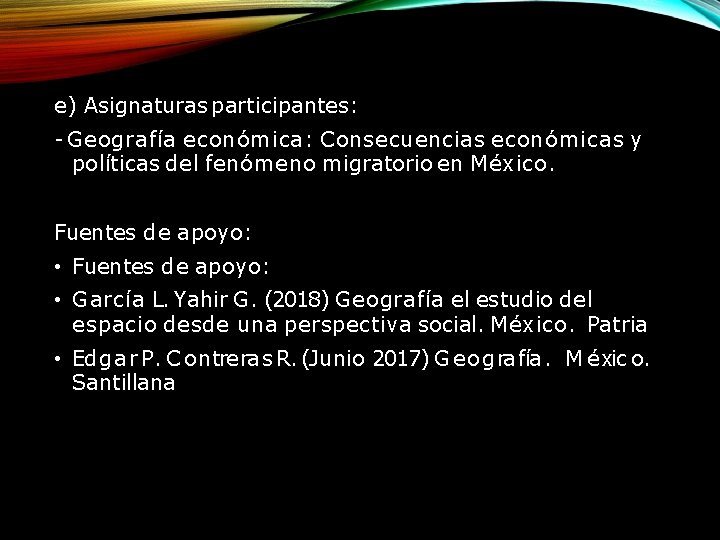 e) Asignaturas participantes: - Geografía económica: Consecuencias económicas y políticas del fenómeno migratorio en