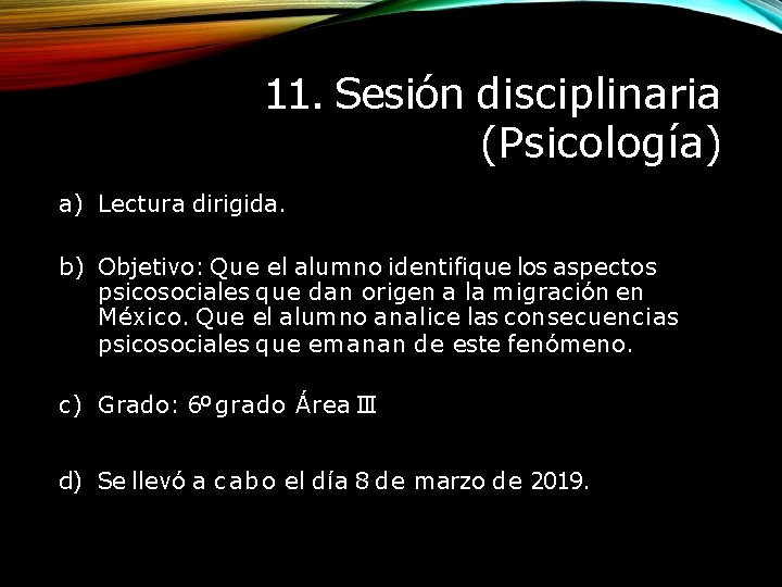 11. Sesión disciplinaria (Psicología) a) Lectura dirigida. b) Objetivo: Que el alumno identifique los