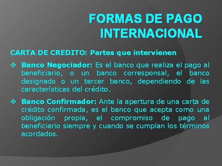 FORMAS DE PAGO INTERNACIONAL CARTA DE CREDITO: Partes que intervienen v Banco Negociador: Es