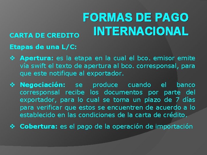 CARTA DE CREDITO FORMAS DE PAGO INTERNACIONAL Etapas de una L/C: v Apertura: es