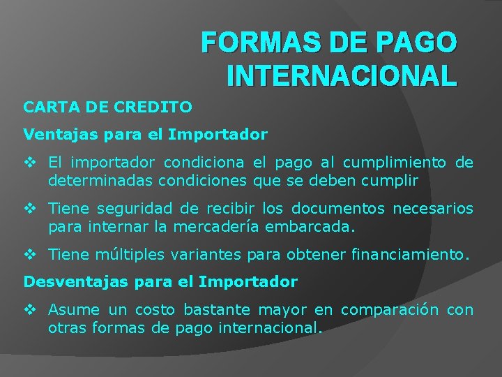 FORMAS DE PAGO INTERNACIONAL CARTA DE CREDITO Ventajas para el Importador v El importador