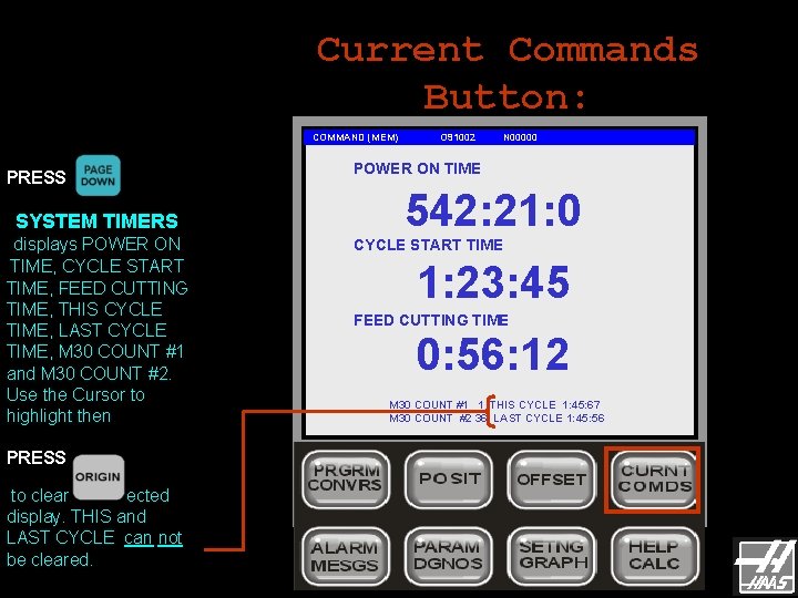 Current Commands Button: COMMAND (MEM) PRESS SYSTEM TIMERS displays POWER ON TIME, CYCLE START Current Commands Button: COMMAND (MEM) PRESS SYSTEM TIMERS displays POWER ON TIME, CYCLE START