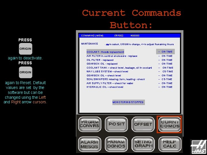 Current Commands Button: COMMAND (MEM) O 91002 N 00000 PRESS MAINTENANCE again to deactivate. Current Commands Button: COMMAND (MEM) O 91002 N 00000 PRESS MAINTENANCE again to deactivate.