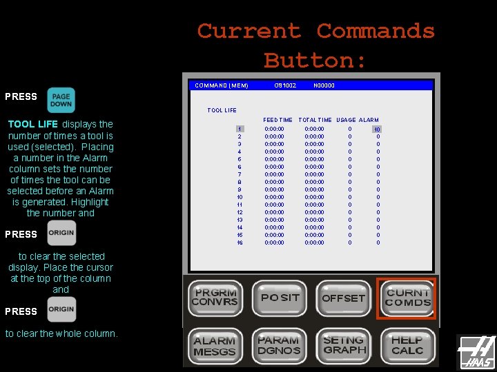 Current Commands Button: COMMAND (MEM) O 91002 N 00000 PRESS TOOL LIFE displays the Current Commands Button: COMMAND (MEM) O 91002 N 00000 PRESS TOOL LIFE displays the
