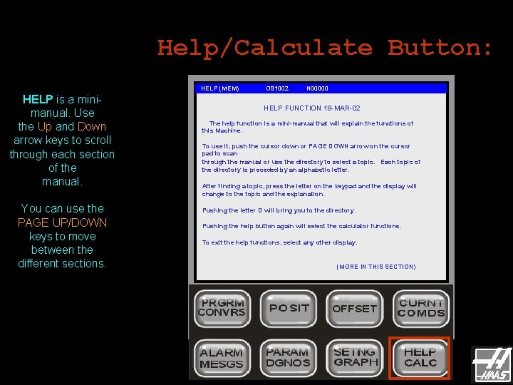 Help/Calculate Button: HELP (MEM) HELP is a minimanual. Use the Up and Down arrow Help/Calculate Button: HELP (MEM) HELP is a minimanual. Use the Up and Down arrow
