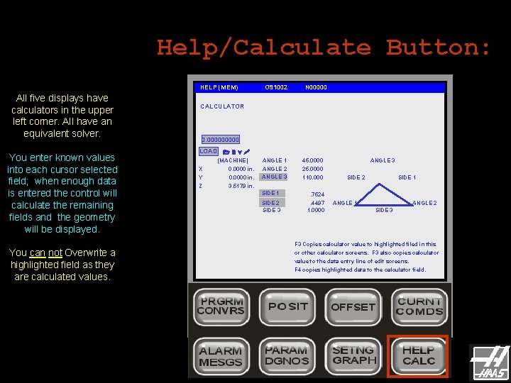 Help/Calculate Button: HELP (MEM) All five displays have calculators in the upper left corner. Help/Calculate Button: HELP (MEM) All five displays have calculators in the upper left corner.