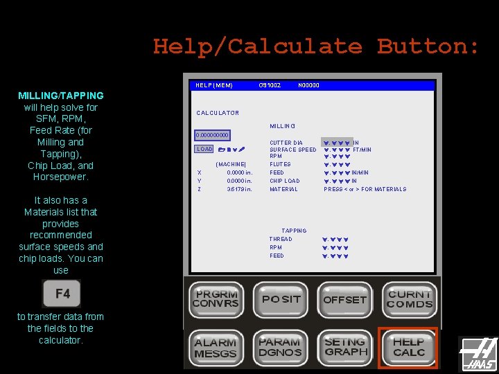 Help/Calculate Button: HELP (MEM) MILLING/TAPPING will help solve for SFM, RPM, Feed Rate (for Help/Calculate Button: HELP (MEM) MILLING/TAPPING will help solve for SFM, RPM, Feed Rate (for