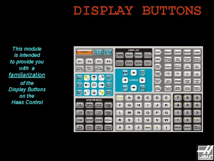 DISPLAY BUTTONS This module is intended to provide you with a familiarization of the DISPLAY BUTTONS This module is intended to provide you with a familiarization of the