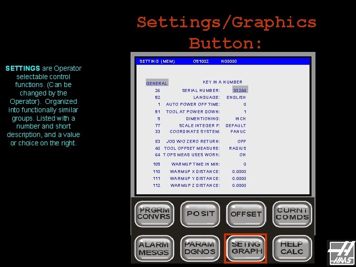 Settings/Graphics Button: SETTING (MEM) SETTINGS are Operator selectable control functions. (Can be changed by Settings/Graphics Button: SETTING (MEM) SETTINGS are Operator selectable control functions. (Can be changed by