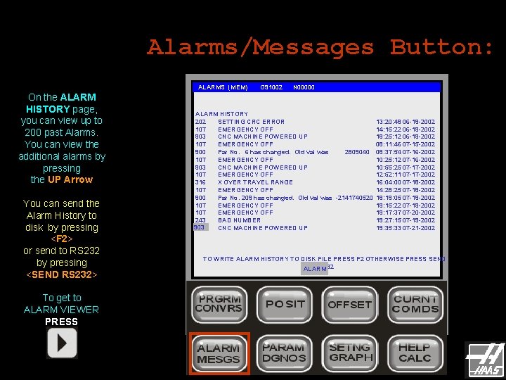 Alarms/Messages Button: ALARMS (MEM) On the ALARM HISTORY page, you can view up to Alarms/Messages Button: ALARMS (MEM) On the ALARM HISTORY page, you can view up to