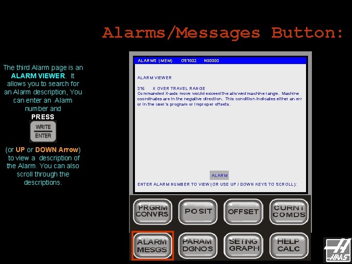 Alarms/Messages Button: ALARMS (MEM) The third Alarm page is an ALARM VIEWER. It allows Alarms/Messages Button: ALARMS (MEM) The third Alarm page is an ALARM VIEWER. It allows