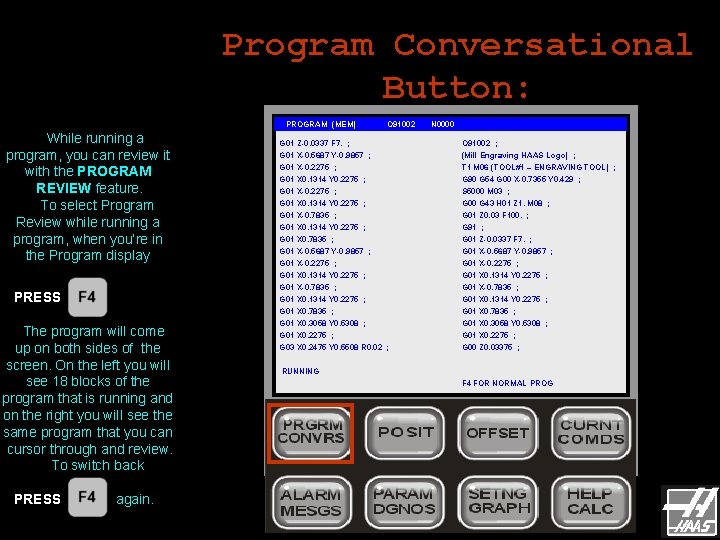 Program Conversational Button: PROGRAM (MEM) While running a program, you can review it with Program Conversational Button: PROGRAM (MEM) While running a program, you can review it with