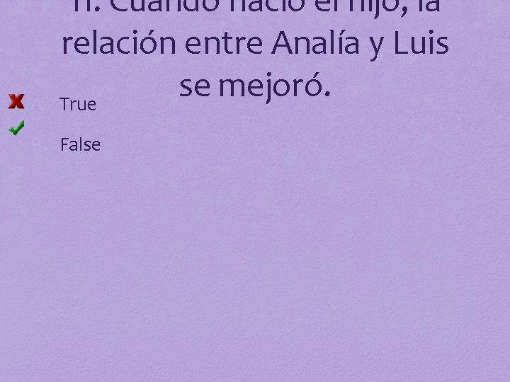 A. 11. Cuando nació el hijo, la relación entre Analía y Luis se mejoró.