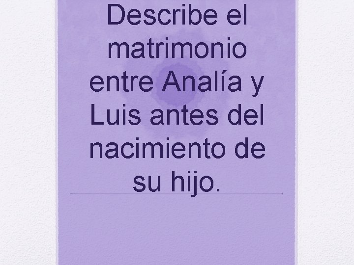 Describe el matrimonio entre Analía y Luis antes del nacimiento de su hijo. 