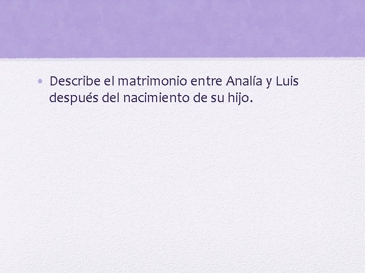  • Describe el matrimonio entre Analía y Luis después del nacimiento de su