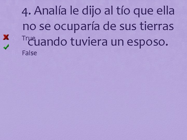 4. Analía le dijo al tío que ella no se ocuparía de sus tierras