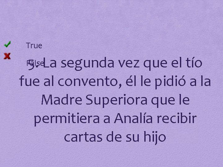 A. True 5. La segunda vez que el tío fue al convento, él le
