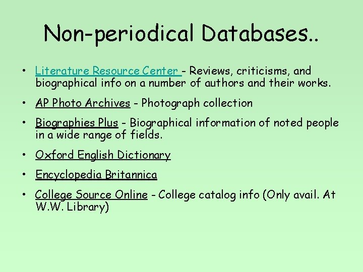 Non-periodical Databases. . • Literature Resource Center - Reviews, criticisms, and biographical info on