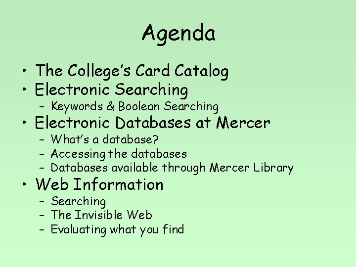 Agenda • The College’s Card Catalog • Electronic Searching – Keywords & Boolean Searching