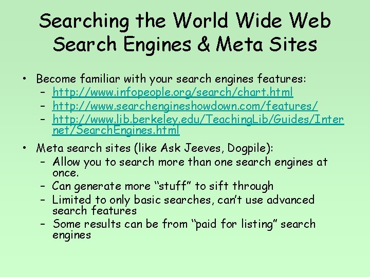 Searching the World Wide Web Search Engines & Meta Sites • Become familiar with