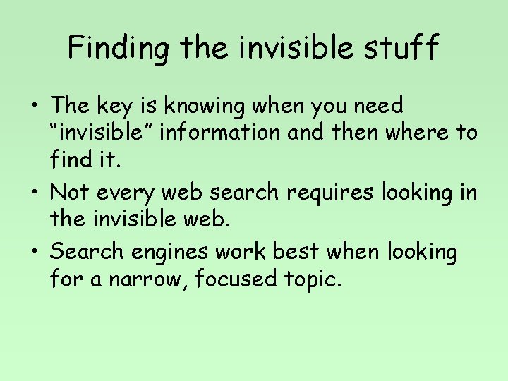 Finding the invisible stuff • The key is knowing when you need “invisible” information