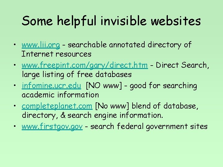 Some helpful invisible websites • www. lii. org - searchable annotated directory of Internet