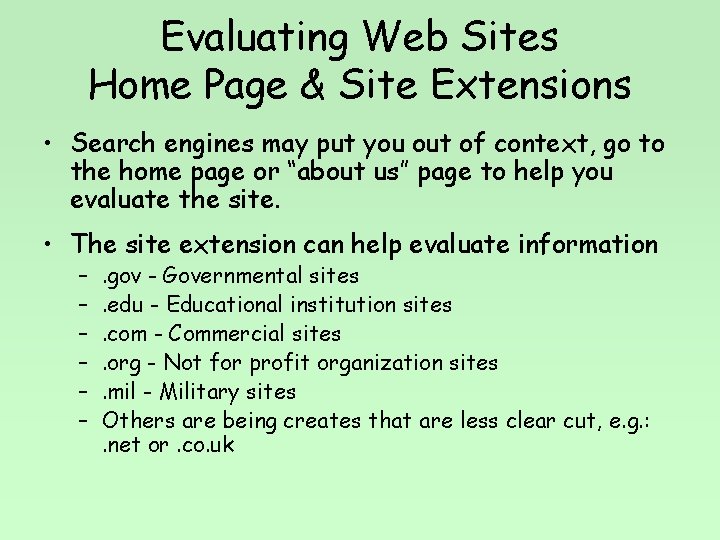 Evaluating Web Sites Home Page & Site Extensions • Search engines may put you