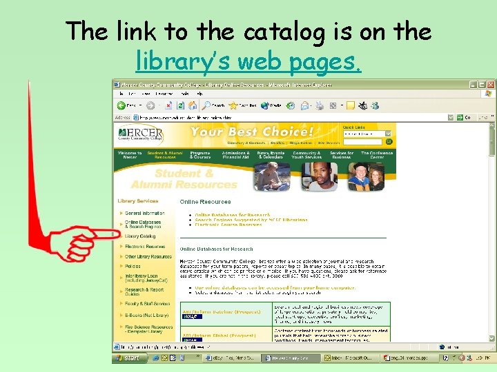 The link to the catalog is on the library’s web pages. 