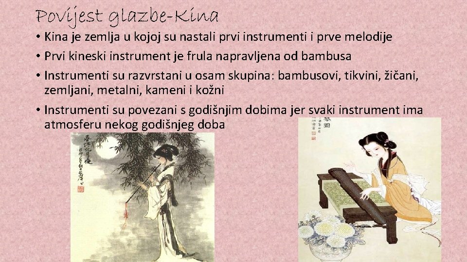 Povijest glazbe-Kina • Kina je zemlja u kojoj su nastali prvi instrumenti i prve