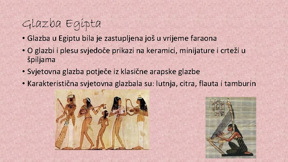 Glazba Egipta • Glazba u Egiptu bila je zastupljena još u vrijeme faraona •