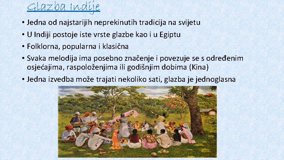 Glazba Indije • Jedna od najstarijih neprekinutih tradicija na svijetu • U Indiji postoje