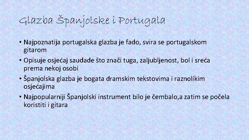 Glazba Španjolske i Portugala • Najpoznatija portugalska glazba je fado, svira se portugalskom gitarom