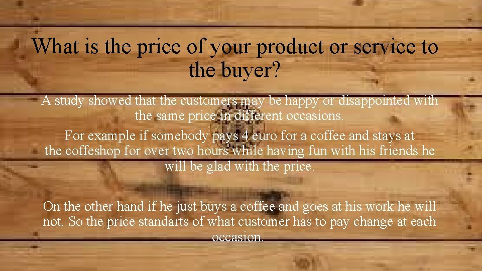 What is the price of your product or service to the buyer? A study