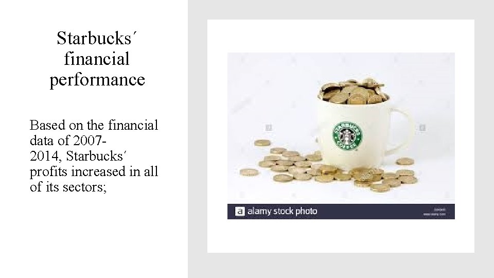 Starbucks´ financial performance Based on the financial data of 20072014, Starbucks´ profits increased in