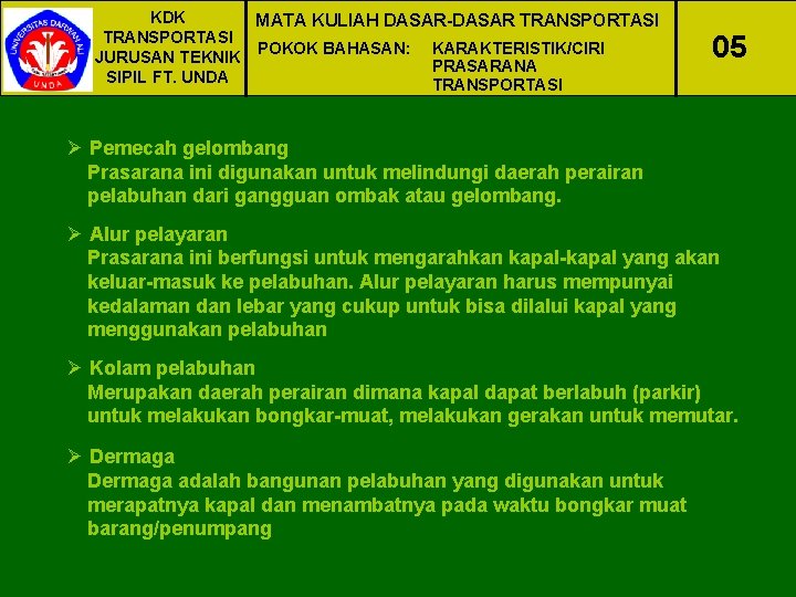 KDK MATA KULIAH DASAR-DASAR TRANSPORTASI POKOK BAHASAN: KARAKTERISTIK/CIRI JURUSAN TEKNIK PRASARANA SIPIL FT. UNDA