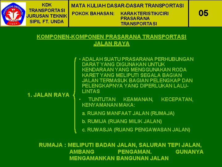 KDK MATA KULIAH DASAR-DASAR TRANSPORTASI POKOK BAHASAN: KARAKTERISTIK/CIRI JURUSAN TEKNIK PRASARANA SIPIL FT. UNDA