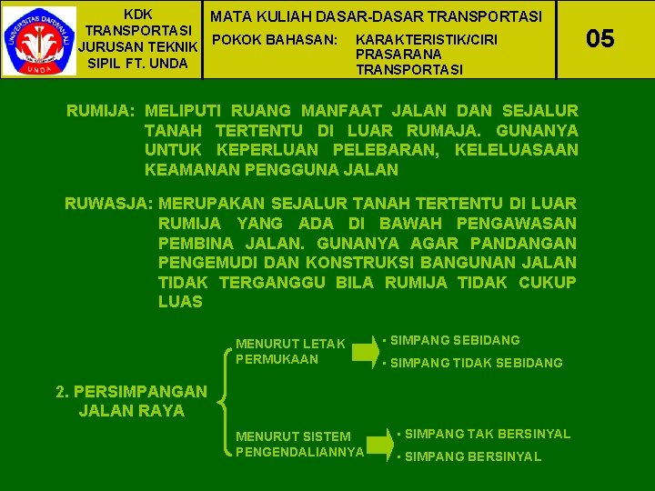 KDK MATA KULIAH DASAR-DASAR TRANSPORTASI POKOK BAHASAN: KARAKTERISTIK/CIRI JURUSAN TEKNIK PRASARANA SIPIL FT. UNDA