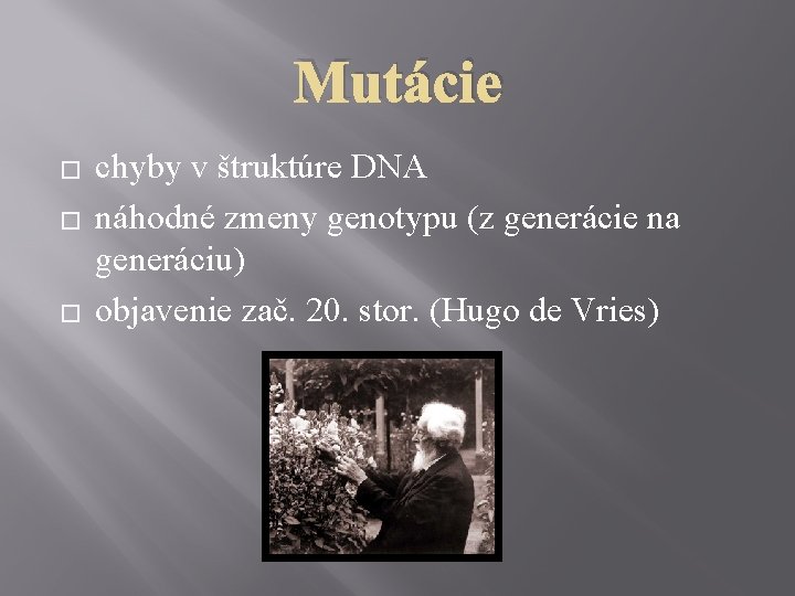Mutácie � � � chyby v štruktúre DNA náhodné zmeny genotypu (z generácie na