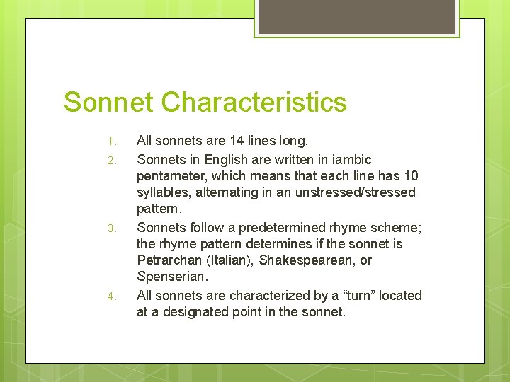 Sonnet Characteristics 1. 2. 3. 4. All sonnets are 14 lines long. Sonnets in