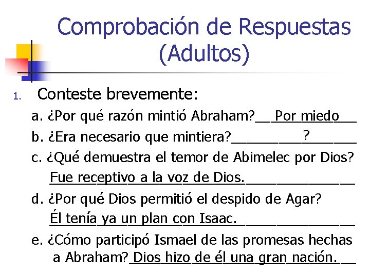 Comprobación de Respuestas (Adultos) 1. Conteste brevemente: a. ¿Por qué razón mintió Abraham? _______