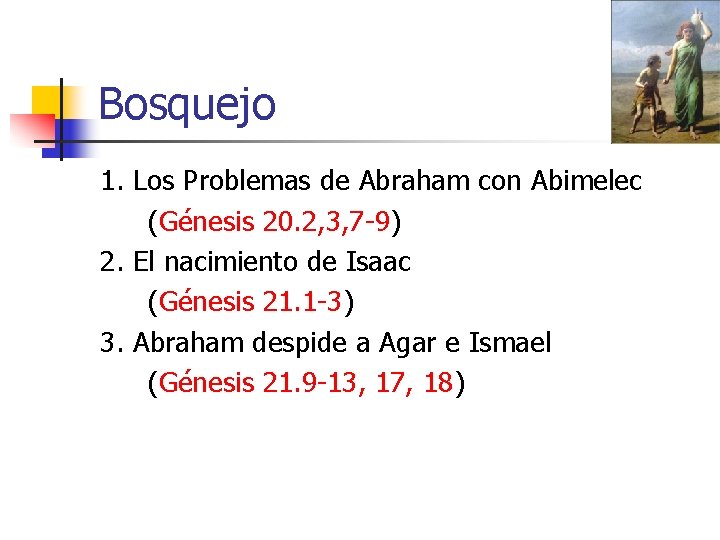 Bosquejo 1. Los Problemas de Abraham con Abimelec (Génesis 20. 2, 3, 7 -9)