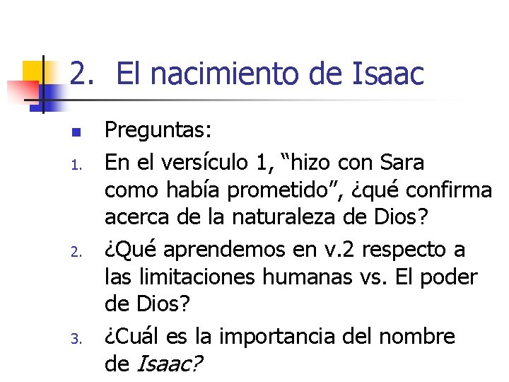 2. El nacimiento de Isaac n 1. 2. 3. Preguntas: En el versículo 1,