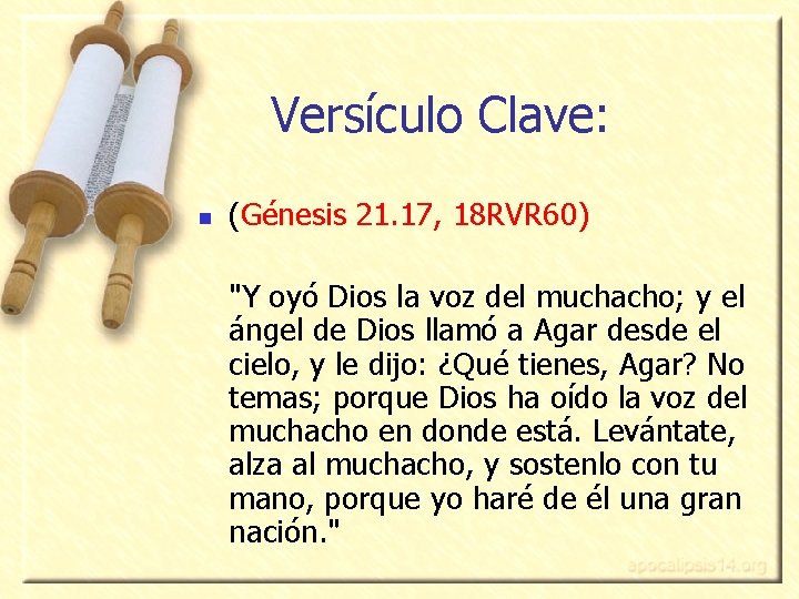 Versículo Clave: n (Génesis 21. 17, 18 RVR 60) "Y oyó Dios la voz