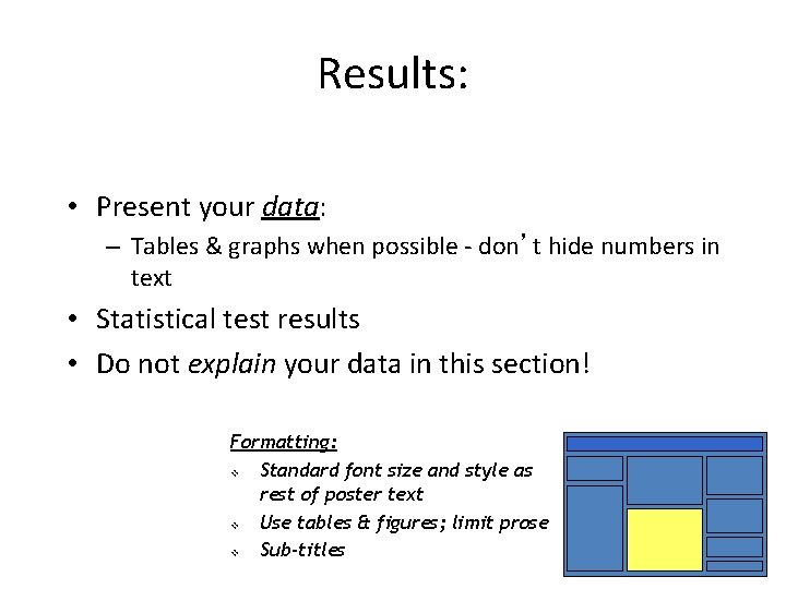 Results: • Present your data: – Tables & graphs when possible - don’t hide