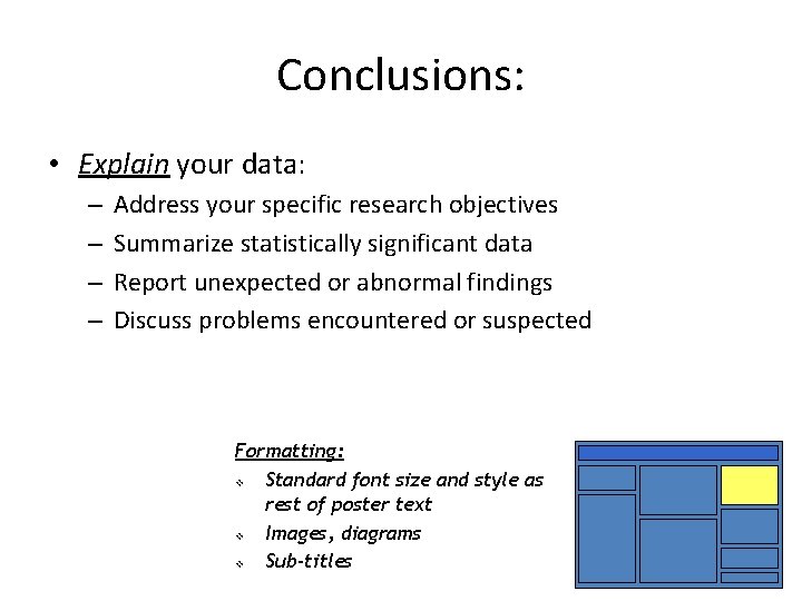 Conclusions: • Explain your data: – – Address your specific research objectives Summarize statistically